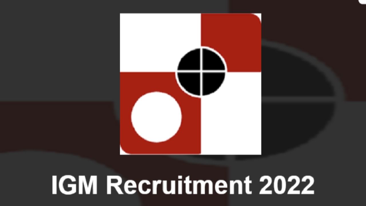 IGM Recruitment 2022: ಐಜಿಎಂ ಹುದ್ದೆಗಳ ನೇಮಕಾತಿ: ಎಸ್​ಎಸ್​ಎಲ್​ಸಿ ಪಾಸಾದವರಿಗೂ ಅವಕಾಶ