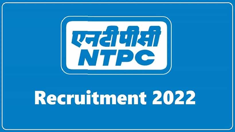 NTPC Recruitment 2022: ನ್ಯಾಷನಲ್ ಥರ್ಮಲ್ ಪವರ್ ಕಾರ್ಪೊರೇಷನ್ನ ಹಲವು ಹುದ್ದೆಗಳಿಗೆ ಅರ್ಜಿ ಆಹ್ವಾನ