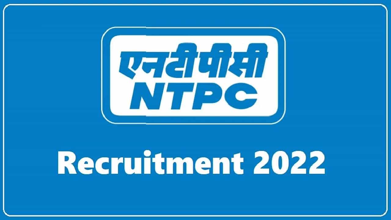 NTPC Recruitment 2022: ನ್ಯಾಷನಲ್ ಥರ್ಮಲ್ ಪವರ್ ಕಾರ್ಪೊರೇಷನ್​ನ ಹಲವು ಹುದ್ದೆಗಳಿಗೆ ಅರ್ಜಿ ಆಹ್ವಾನ