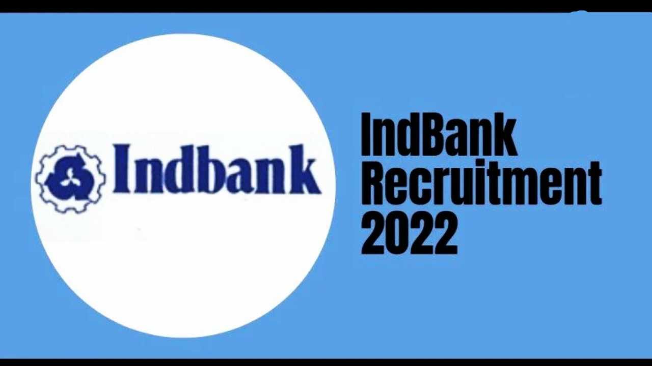 INDBank Recruitment 2022: ಇಂಡಿಬ್ಯಾಂಕ್​ನ ಹಲವು ಹುದ್ದೆಗಳಿಗೆ ಅರ್ಜಿ ಆಹ್ವಾನ