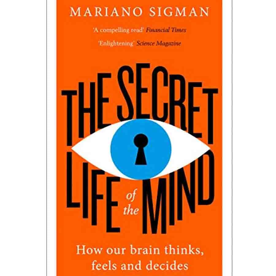The Secret Life of the Mind Mariano Sigman Anusandhana Column by Narendra Pai