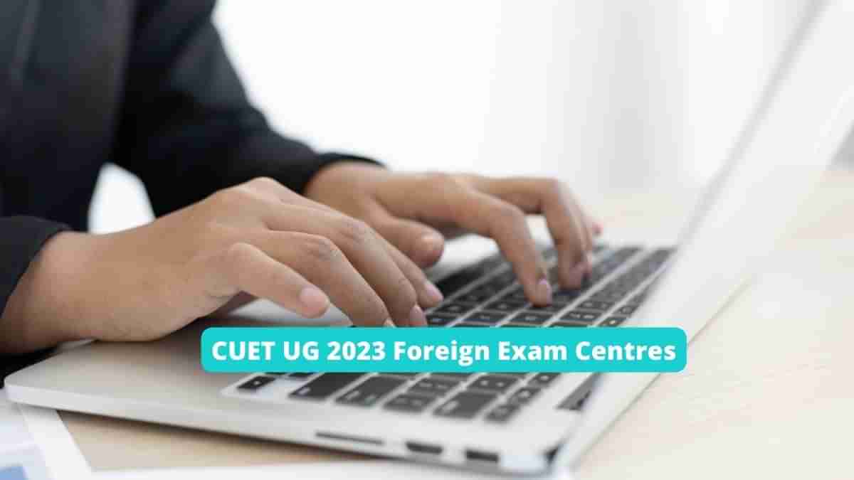 CUET UG 2023 ಪರೀಕ್ಷೆಯನ್ನು 24 ವಿದೇಶಿ ದೇಶಗಳಲ್ಲಿ ನಡೆಸಲಾಗುವುದು, ಕೇಂದ್ರದ ಹೆಸರುಗಳು ಮತ್ತು ಕೋಡ್ ಅನ್ನು ಇಲ್ಲಿ ಪರಿಶೀಲಿಸಿ