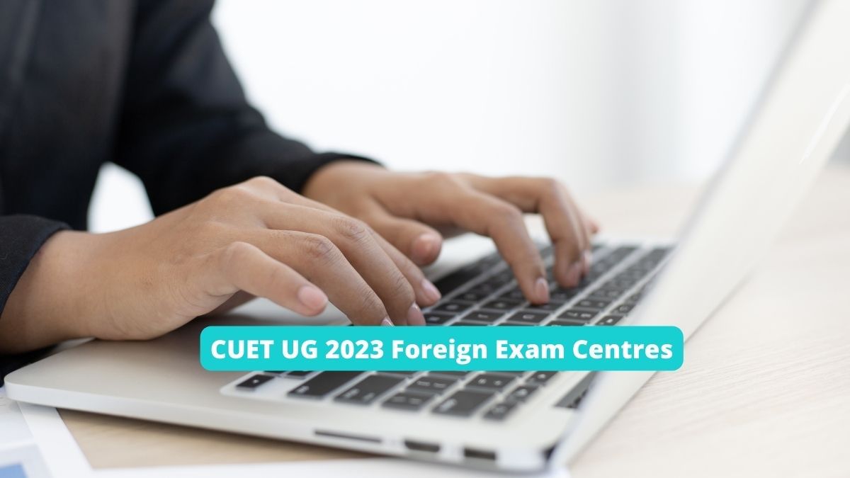 CUET UG 2023 ಪರೀಕ್ಷೆಯನ್ನು 24 ವಿದೇಶಿ ದೇಶಗಳಲ್ಲಿ ನಡೆಸಲಾಗುವುದು, ಕೇಂದ್ರದ ಹೆಸರುಗಳು ಮತ್ತು ಕೋಡ್ ಅನ್ನು ಇಲ್ಲಿ ಪರಿಶೀಲಿಸಿ