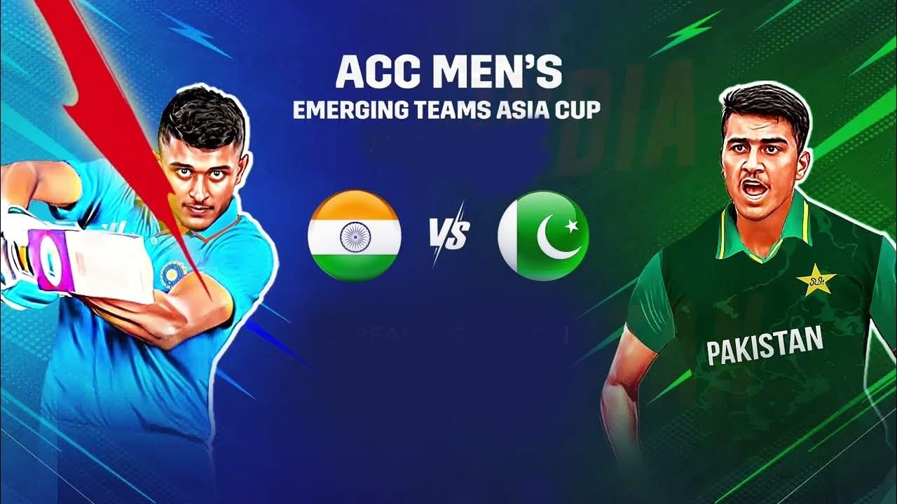 India A Vs Pakistan A: ನಾಳೆ ಭಾರತ-ಪಾಕ್ ಮುಖಾಮುಖಿ: ಯಾವ ಚಾನೆಲ್​ನಲ್ಲಿ ನೇರ ಪ್ರಸಾರ? ಇಲ್ಲಿದೆ ಮಾಹಿತಿ