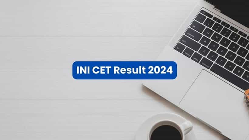 INI CET Result 2024: INI CET ಫಲಿತಾಂಶ ಬಿಡುಗಡೆ; ನೇರ ಲಿಂಕ್ ಇಲ್ಲಿದೆ