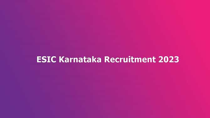 ESIC Karnataka Recruitment 2023: 56 ಹುದ್ದೆಗಳಿಗೆ ವಾಕ್-ಇನ್ ಸಂದರ್ಶನ