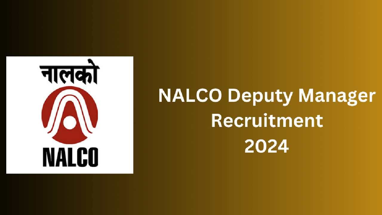 NALCO Recruitment 2024 39 ಡೆಪ್ಯುಟಿ ಮ್ಯಾನೇಜರ್ ಹುದ್ದೆಗಳಿಗೆ ಆನ್‌ಲೈನ್