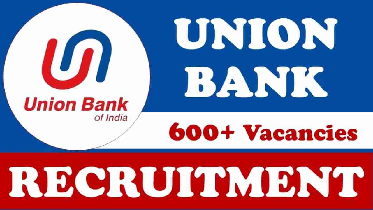 Union Bank Recruitment 2024: 606 ಸ್ಪೆಷಲಿಸ್ಟ್ ಆಫೀಸರ್ಸ್ ಪೋಸ್ಟ್‌ಗಳಿಗೆ ಆನ್‌ಲೈನ್‌ನಲ್ಲಿ ಅರ್ಜಿ ಸಲ್ಲಿಸಿ