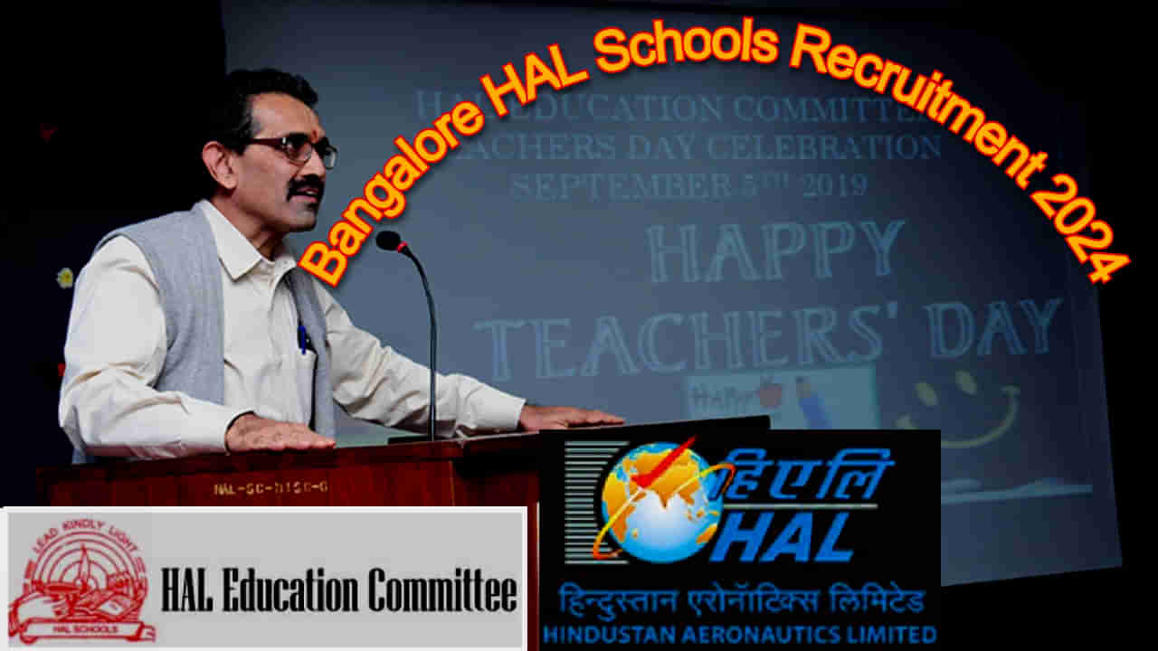 HAL Schools Recruitment 2024: ಮಿಸ್​ ಮಾಡ್ಕೋಬೇಡಿ! ಪ್ರತಿಷ್ಠಿತ ಹೆಚ್​ಎಎಲ್ ಶಿಕ್ಷಣ ಸಂಸ್ಥೆಗೆ ಕನ್ನಡ ಟೀಚರ್ಸ್​​ ಬೇಕಾಗಿದ್ದಾರೆ, ಇಂದೇ ಅರ್ಜಿ ಸಲ್ಲಿಸಿ ​