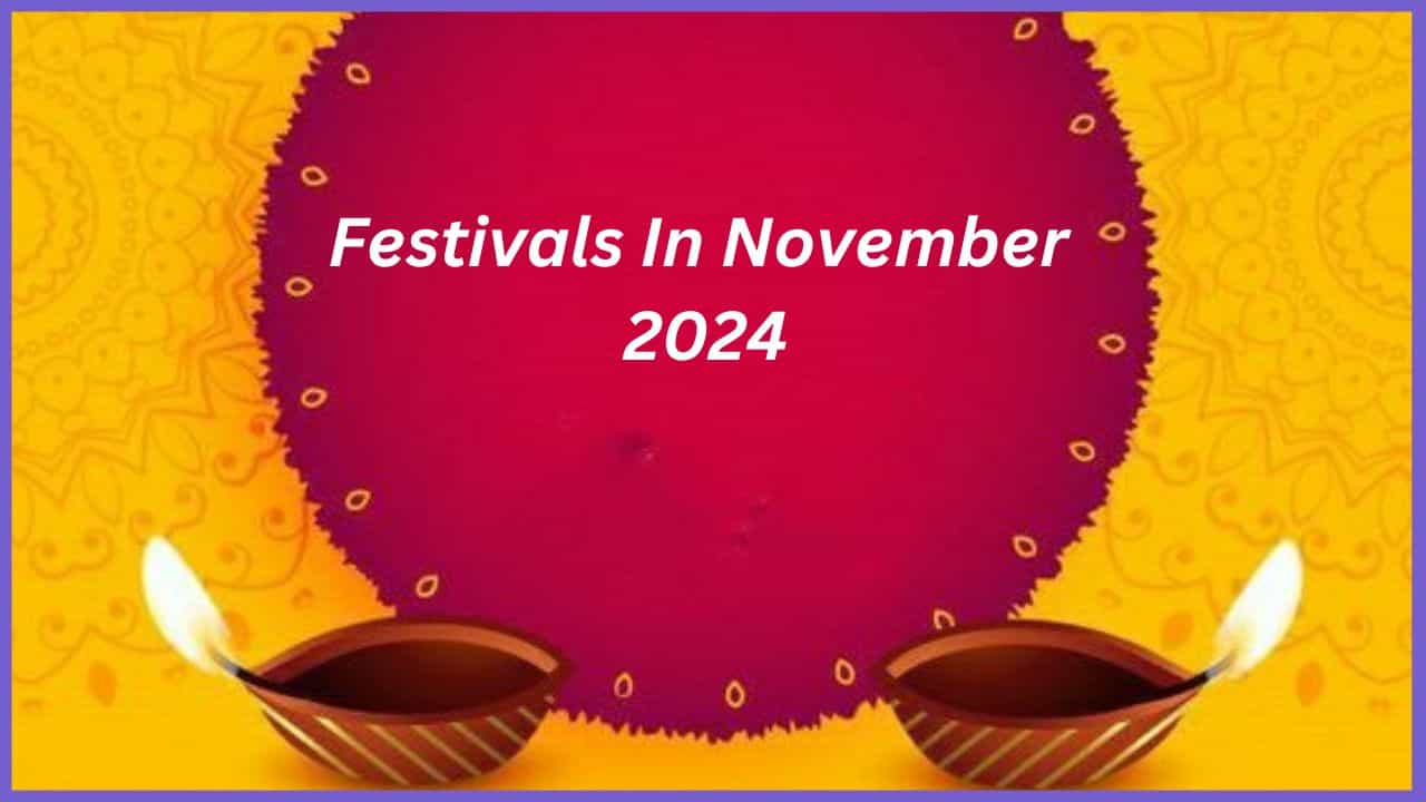 Festivals In November 2024: ನವೆಂಬರ್ ತಿಂಗಳಲ್ಲಿ ಆಚರಿಸುವ ಹಬ್ಬಗಳು ಯಾವುವು? Festivals In November 2024: ನವೆಂಬರ್ ತಿಂಗಳಲ್ಲಿ ಆಚರಿಸುವ ಹಬ್ಬಗಳು ಯಾವುವು?