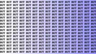 Optical Illusion: ‘BUT’ ನಡುವೆ ಅಡಗಿರುವ ‘OUT’ ಸೆಕೆಂಡುಗಳಲ್ಲಿ ಪತ್ತೆ ಹಚ್ಚಿ